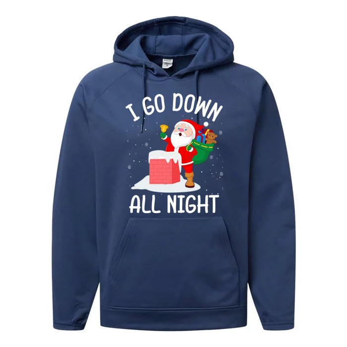 I Go Down All Night Santa In A Chimney Funny Christmas Humor Gift Performance Fleece Hoodie