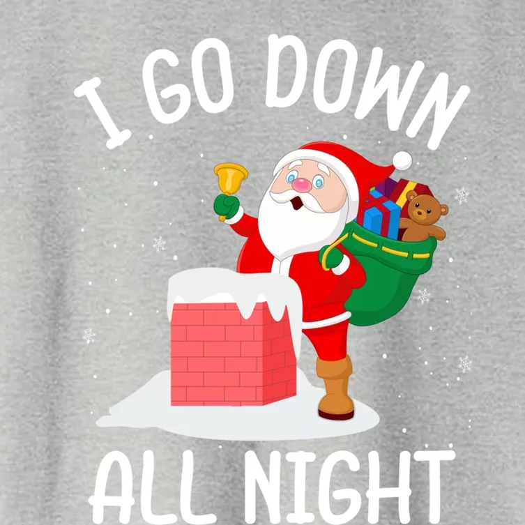 I Go Down All Night Santa In A Chimney Funny Christmas Humor Gift Women's Crop Top Tee