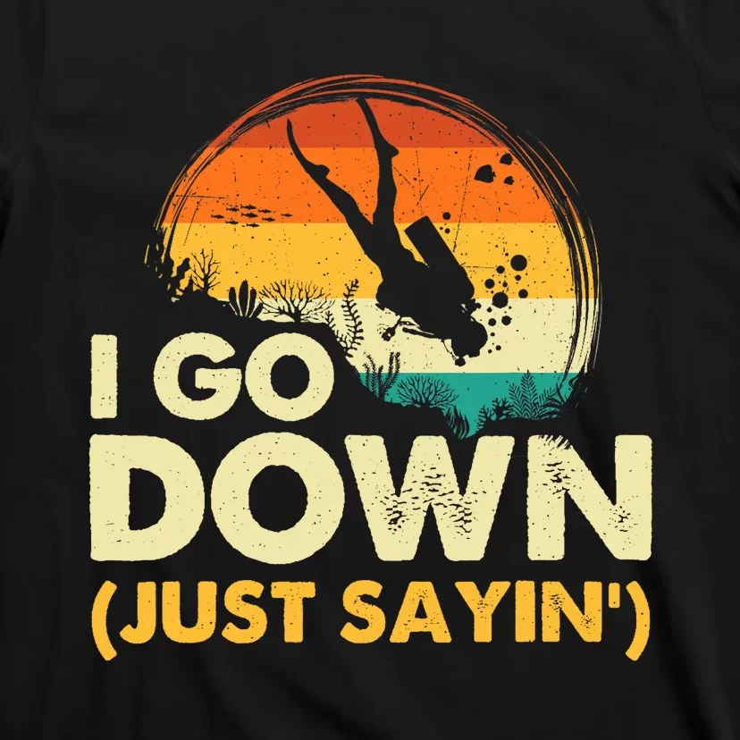 I Go Down Scuba Diver Diving Instructor Underwater T-Shirt