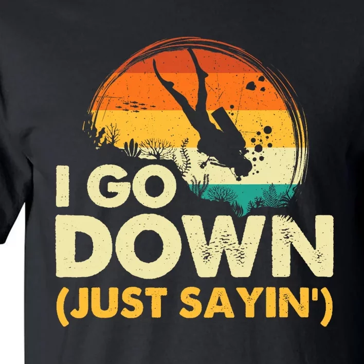 I Go Down Scuba Diver Diving Instructor Underwater Tall T-Shirt