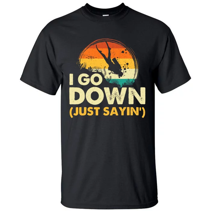 I Go Down Scuba Diver Diving Instructor Underwater Tall T-Shirt