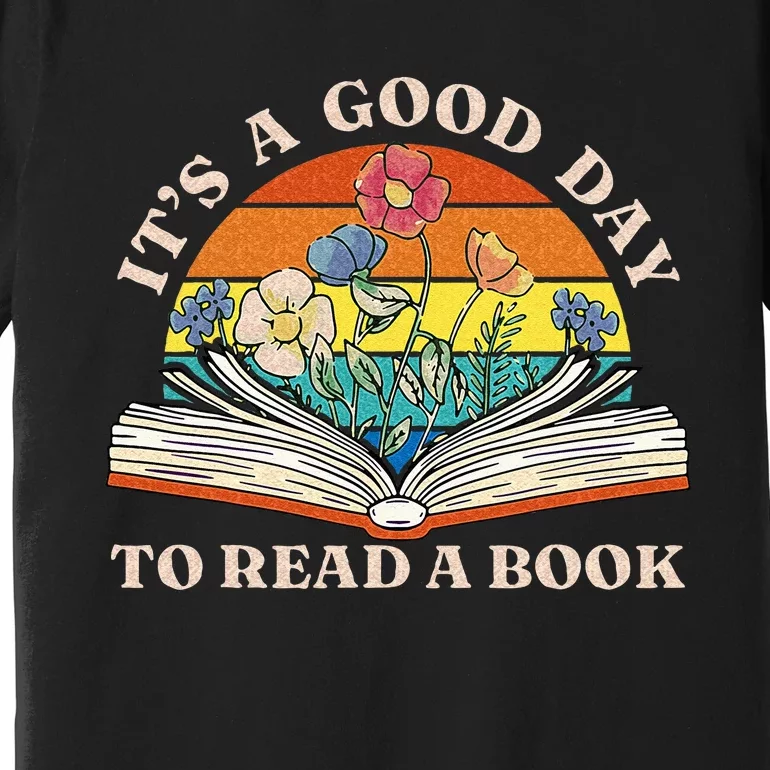 Its Good Day To Read Book Funny Library Reading Lovers Premium T-Shirt