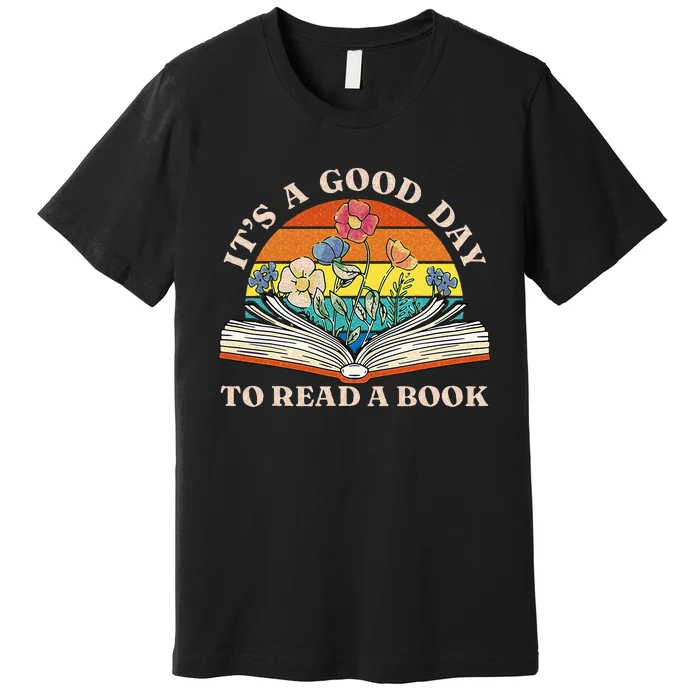 Its Good Day To Read Book Funny Library Reading Lovers Premium T-Shirt