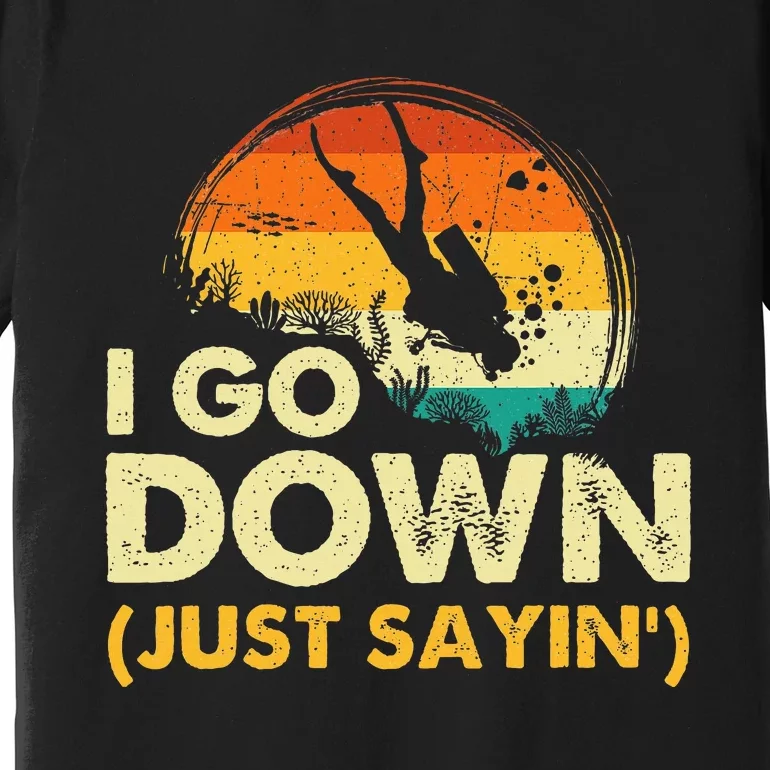 I Go Down Scuba Diver Diving Instructor Underwater Premium T-Shirt