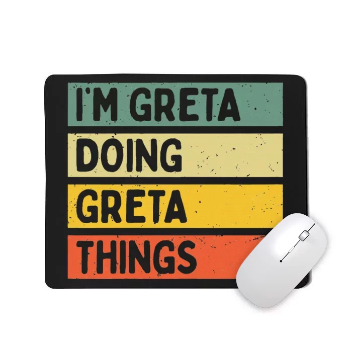 IM Greta Doing Greta Things Funny Personalized Quote Mousepad