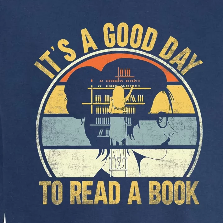 Its Good Day To Read Book Funny Book Day Shirts Garment-Dyed Sweatshirt