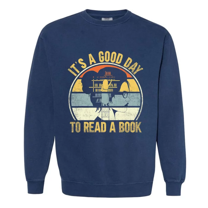 Its Good Day To Read Book Funny Book Day Shirts Garment-Dyed Sweatshirt