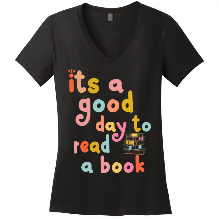 Its Good Day To Read Book Funny Library Book Reading Lovers Women's V-Neck T-Shirt