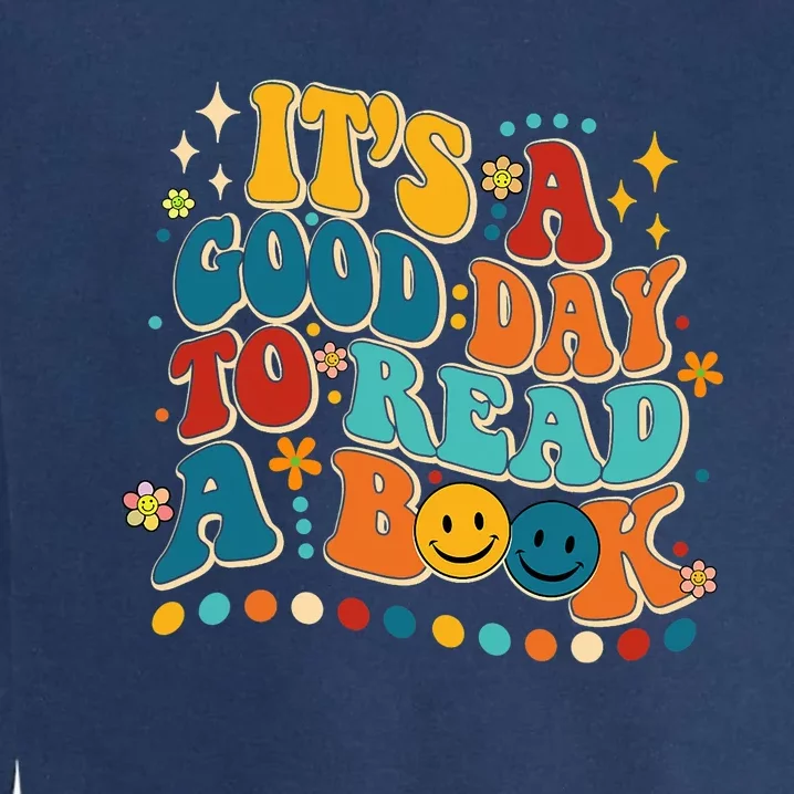 Its Good Day To Read Book Funny Library Book Day Garment-Dyed Sweatshirt