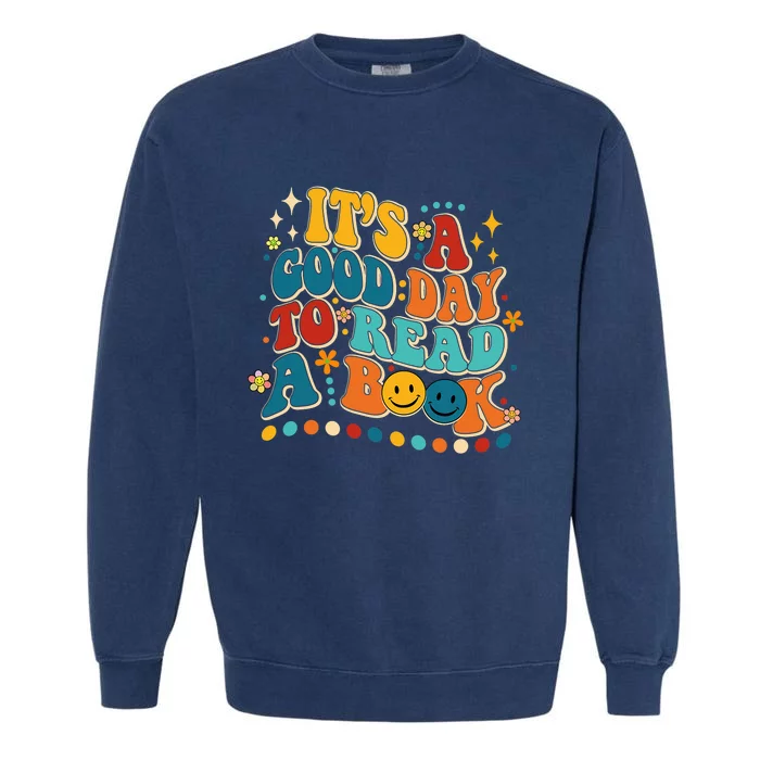 Its Good Day To Read Book Funny Library Book Day Garment-Dyed Sweatshirt