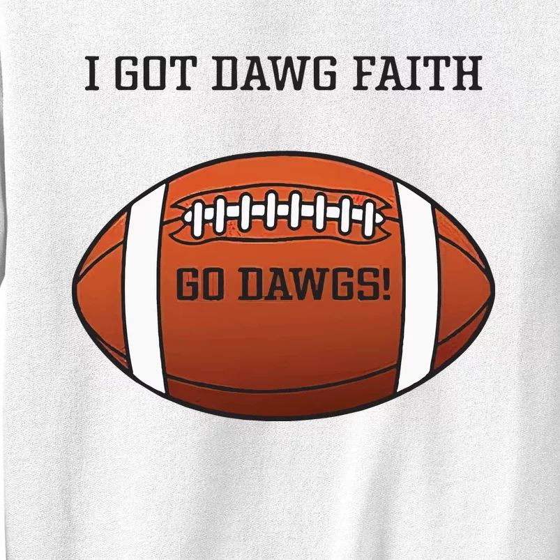 I Got Dawg Faith Go Dawg Sweatshirt