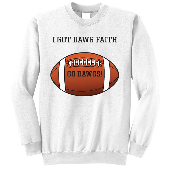 I Got Dawg Faith Go Dawg Sweatshirt