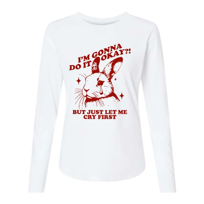 Im Gonna Do It Okay But Just Let Me Cry First Womens Cotton Relaxed Long Sleeve T-Shirt