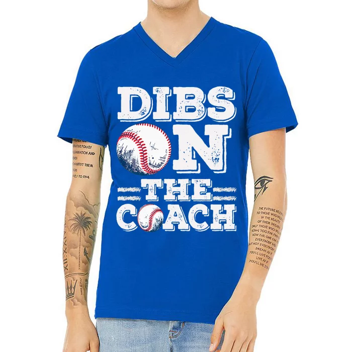 Ive Got Dibs On The Coach Funny Baseball Coach V-Neck T-Shirt