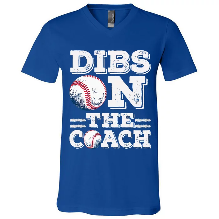 Ive Got Dibs On The Coach Funny Baseball Coach V-Neck T-Shirt