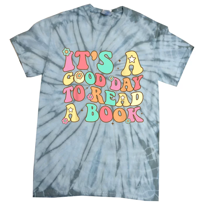 Its Good Day To Read Book Funny Library Reading Lovers Tie-Dye T-Shirt