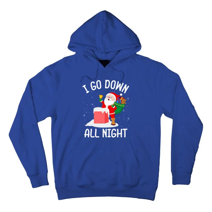 I Go Down All Night Santa In A Chimney Funny Christmas Humor Funny Gift Tall Hoodie