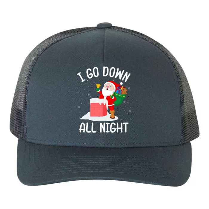 I Go Down All Night Santa In A Chimney Funny Christmas Humor Funny Gift Yupoong Adult 5-Panel Trucker Hat