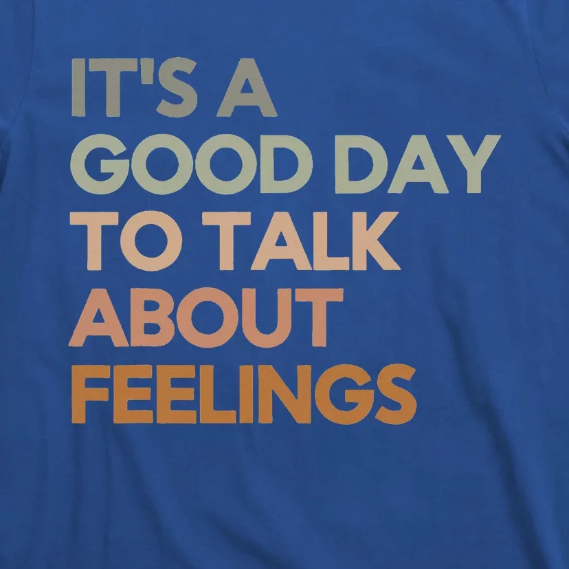 Its Good Day To Talk About Feelings T-Shirt