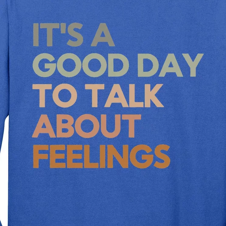 Its Good Day To Talk About Feelings Tall Long Sleeve T-Shirt