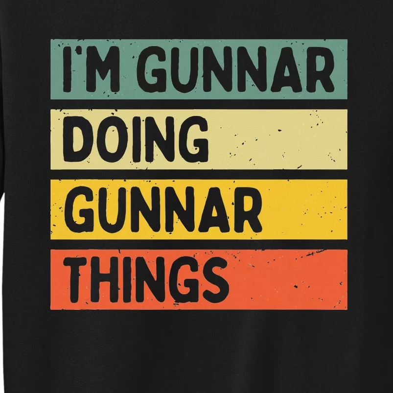 IM Gunnar Doing Gunnar Things Funny Personalized Quote Sweatshirt