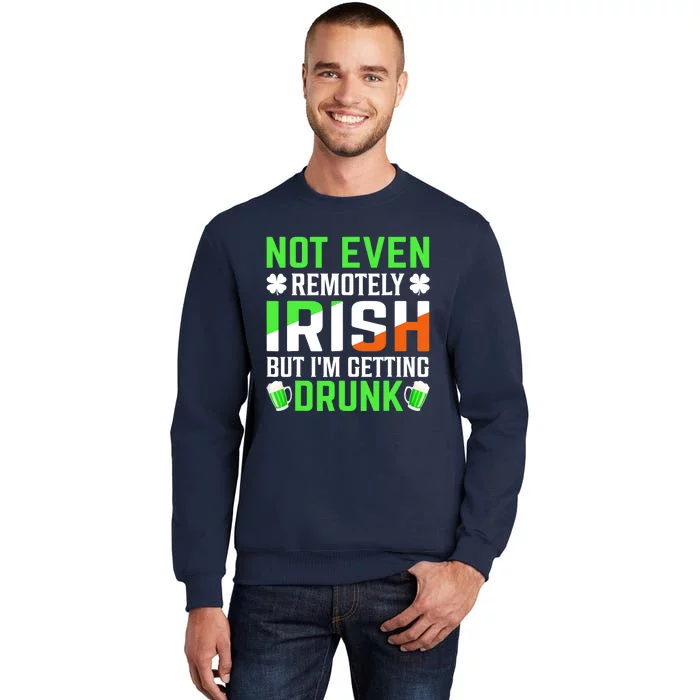 I'm Getting Drunk Irish Flag Shamrock St Patrick's Day Beer Tall Sweatshirt