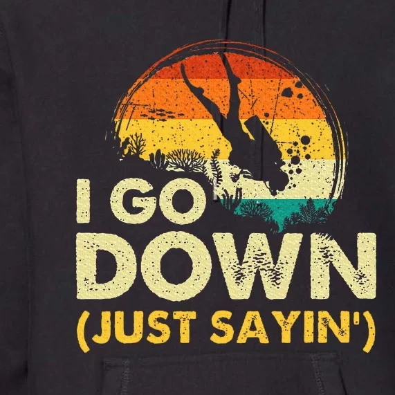 I Go Down Scuba Diver Diving Instructor Underwater Premium Hoodie