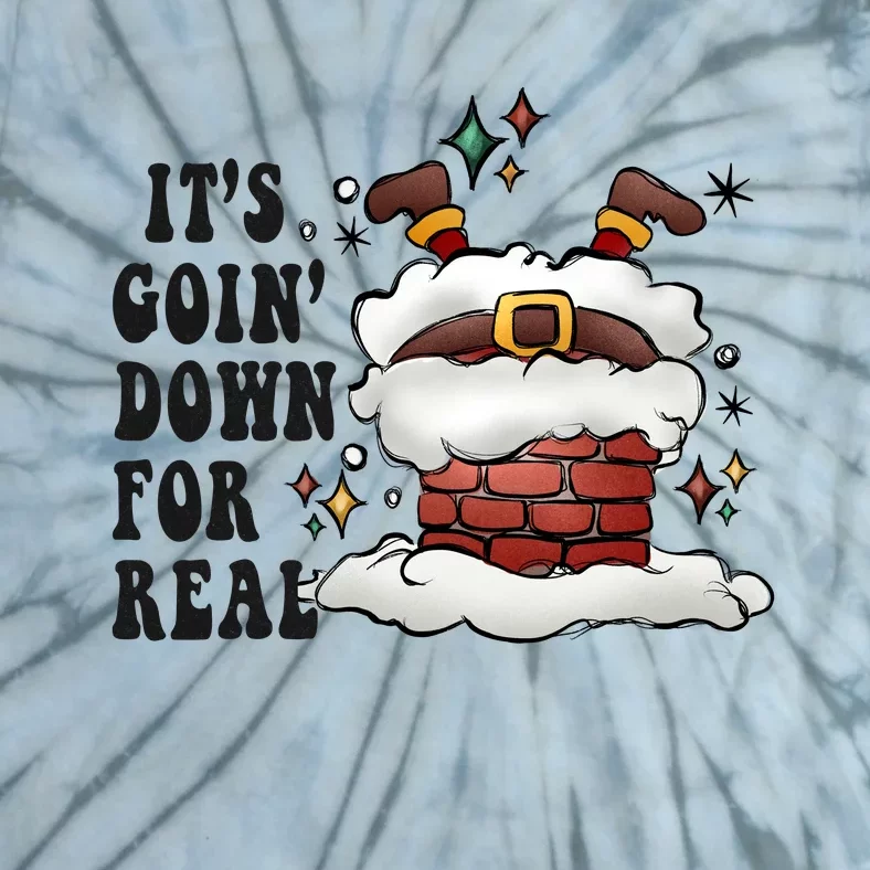 Its Goin Down For Real Funny Santa Christmas Tie-Dye T-Shirt