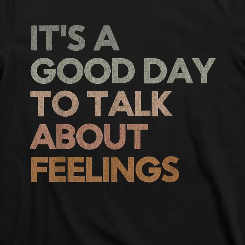 ItS Good Day To Talk About Feelings Funny Mental Health T-Shirt