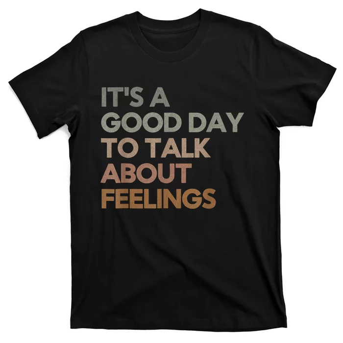 ItS Good Day To Talk About Feelings Funny Mental Health T-Shirt