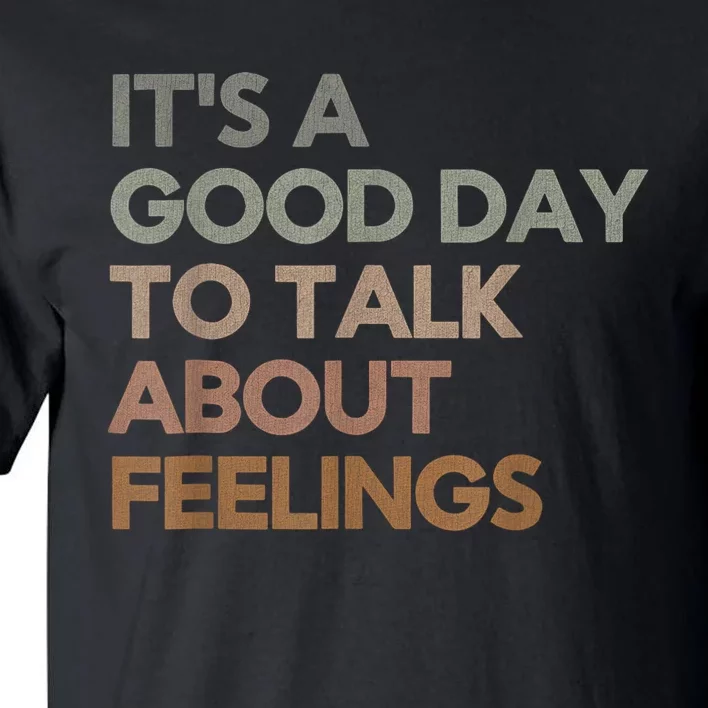 ItS Good Day To Talk About Feelings Funny Mental Health Tall T-Shirt