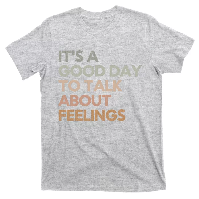 ItS Good Day To Talk About Feelings Funny Mental Health T-Shirt