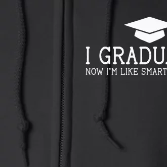 I Graduated Funny College High School Graduation Gift Senior Full Zip Hoodie