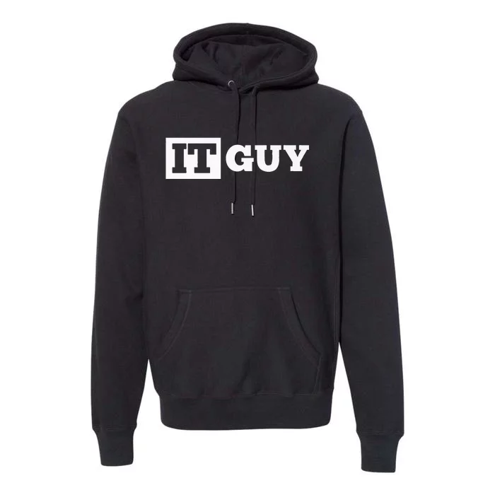 IT Guy Funny Information Technology Tech Desktop Support Premium Hoodie