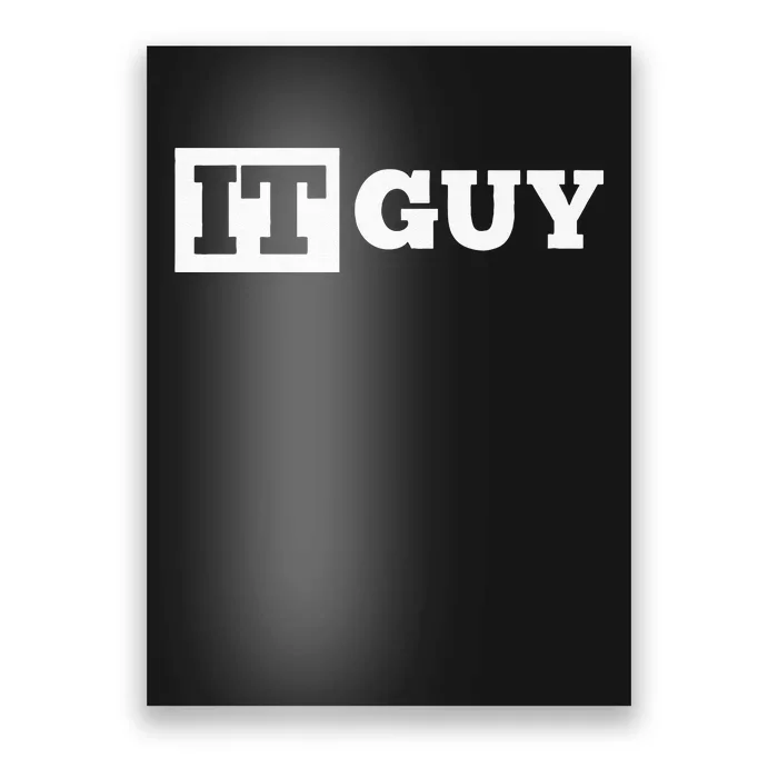 IT Guy Funny Information Technology Tech Desktop Support Poster