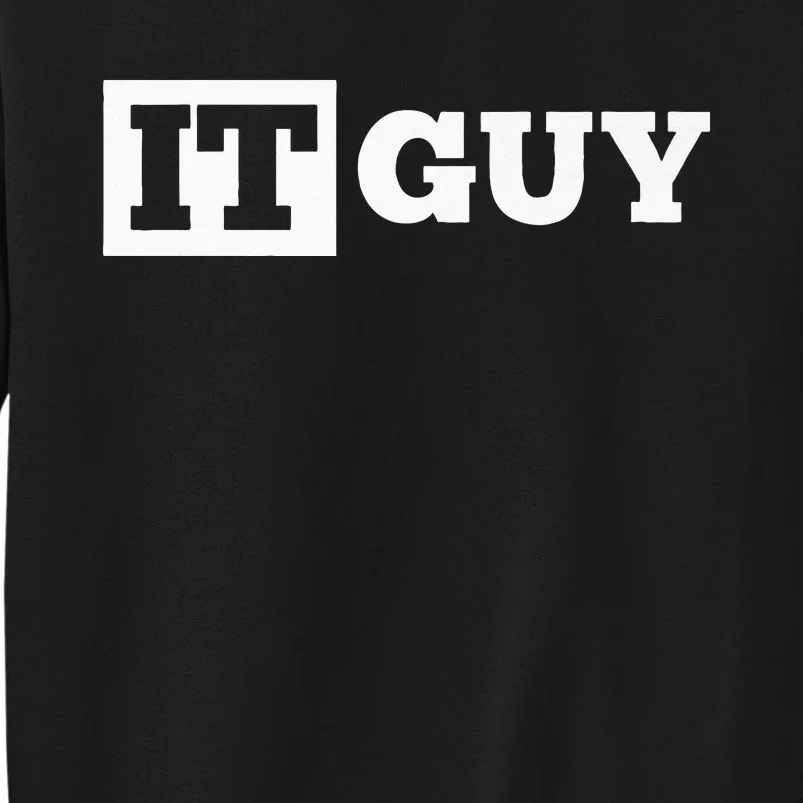 IT Guy Funny Information Technology Tech Desktop Support Tall Sweatshirt