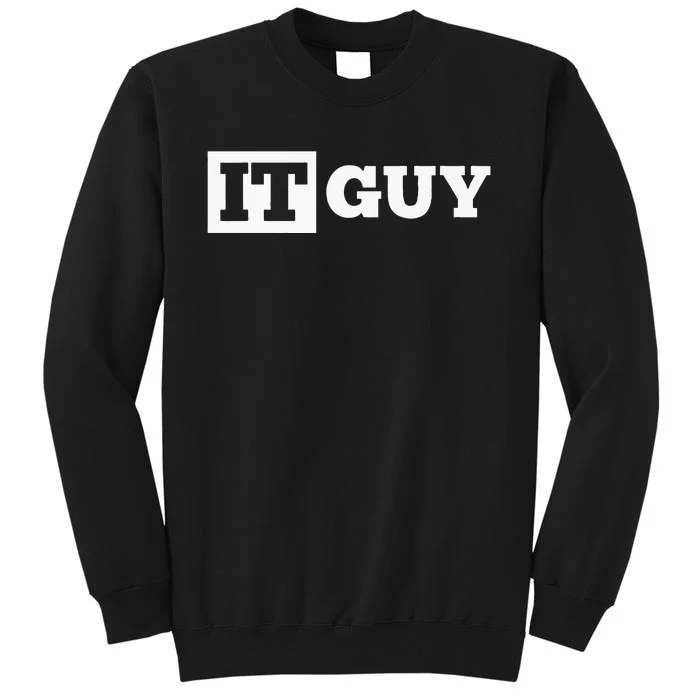 IT Guy Funny Information Technology Tech Desktop Support Tall Sweatshirt