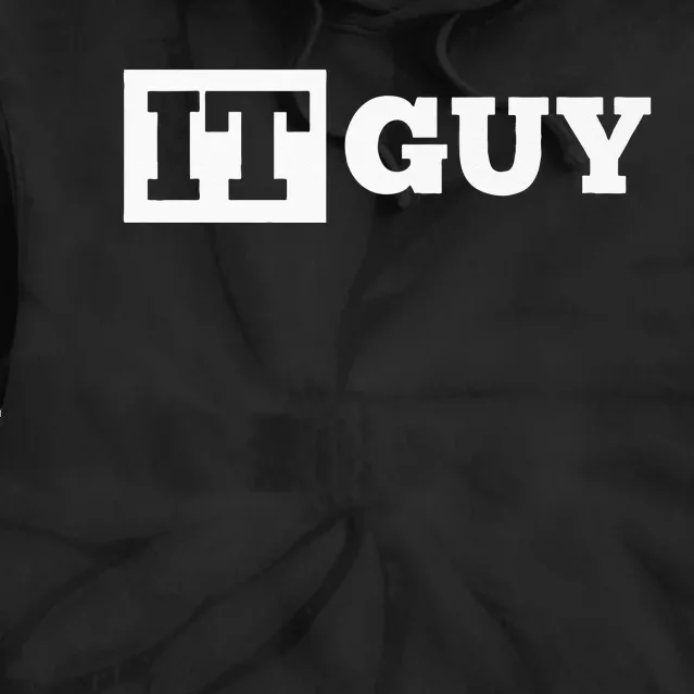 IT Guy Funny Information Technology Tech Desktop Support Tie Dye Hoodie