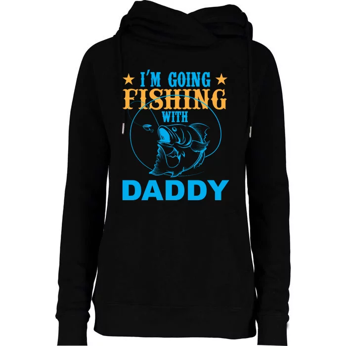 I'm Goin Fishing With Daddy Womens Funnel Neck Pullover Hood