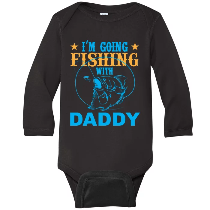 I'm Goin Fishing With Daddy Baby Long Sleeve Bodysuit