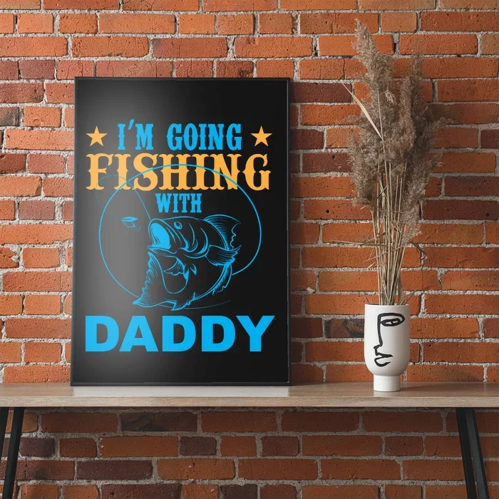 I'm Goin Fishing With Daddy Poster