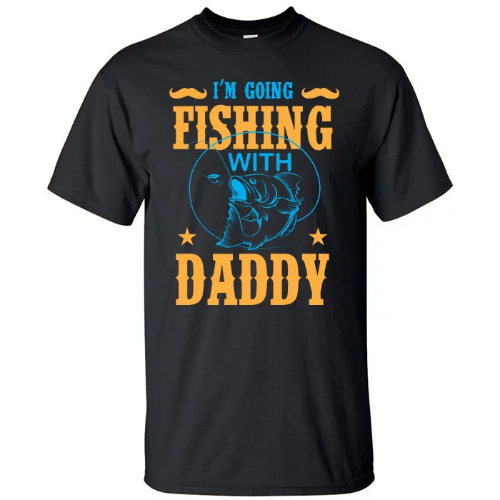 I'm Going Fishing With Daddy Tall T-Shirt