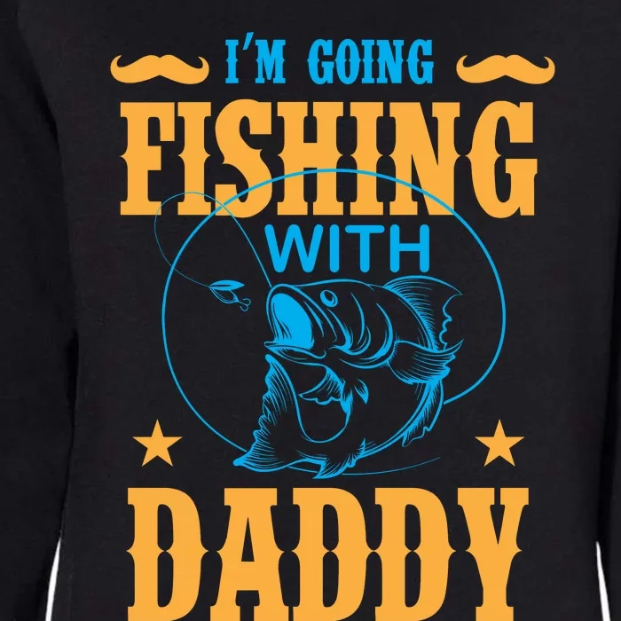 I'm Going Fishing With Daddy Womens California Wash Sweatshirt