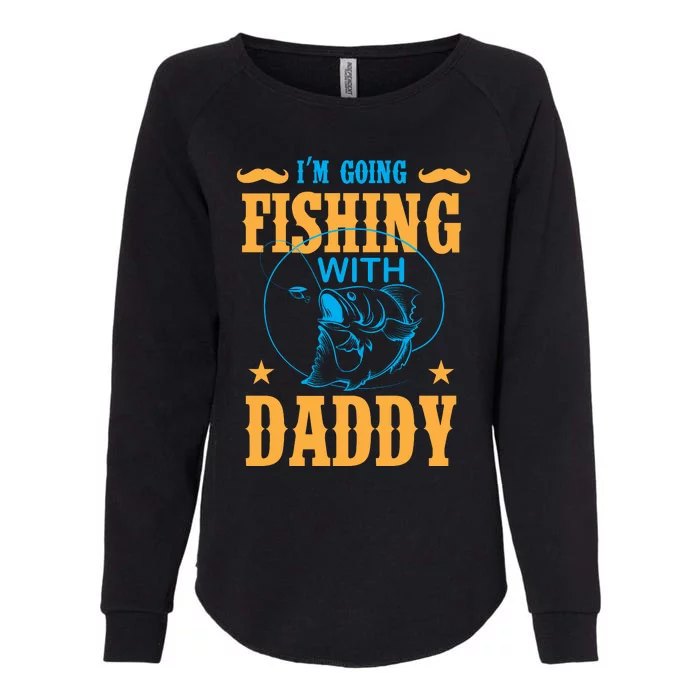 I'm Going Fishing With Daddy Womens California Wash Sweatshirt