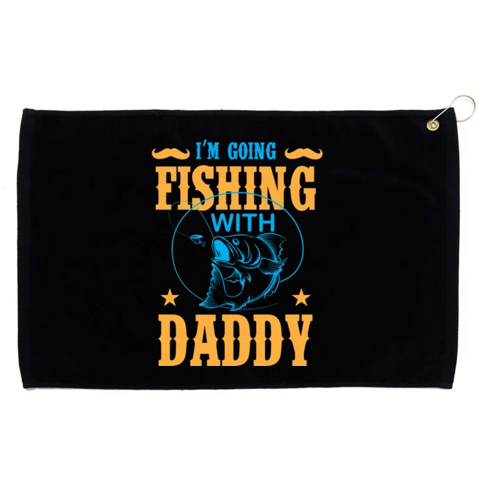 I'm Going Fishing With Daddy Grommeted Golf Towel