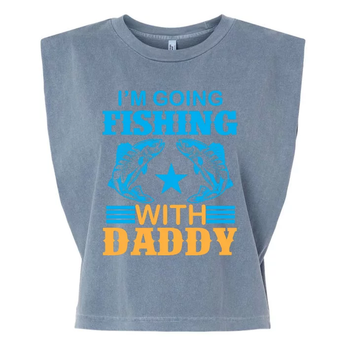 I'm Going Fishing With Daddy T Garment-Dyed Women's Muscle Tee