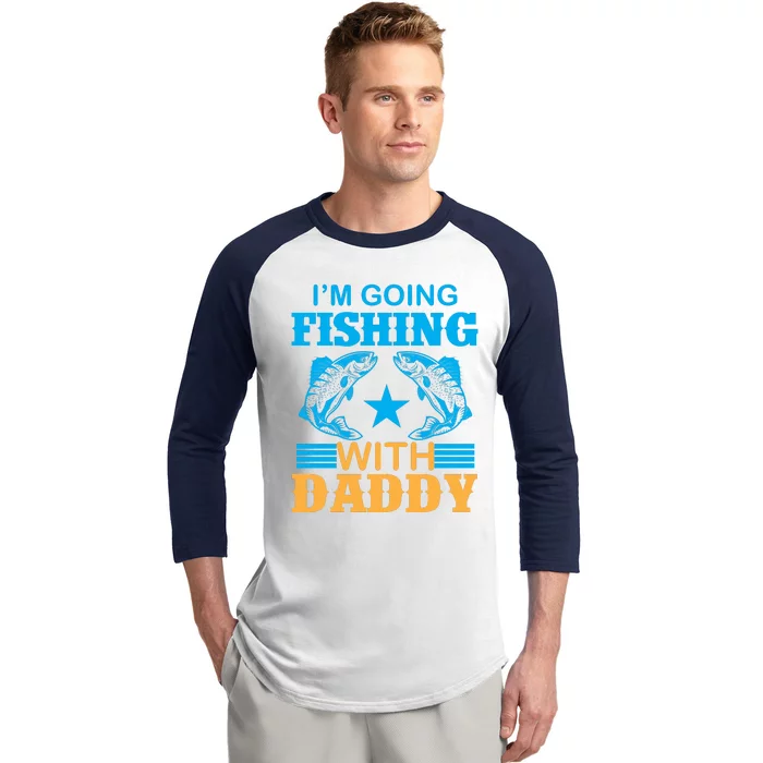 I'm Going Fishing With Daddy T Baseball Sleeve Shirt