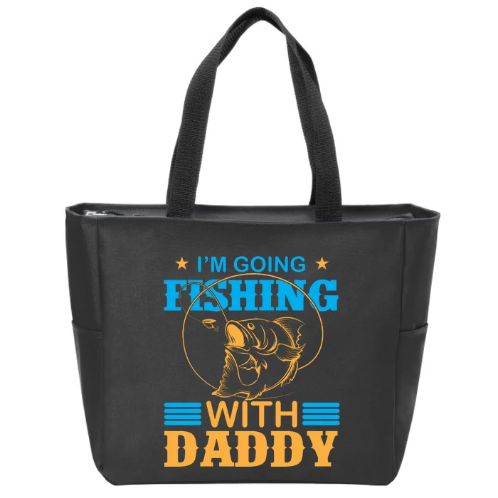 I'm Going Fishing With Daddy Zip Tote Bag