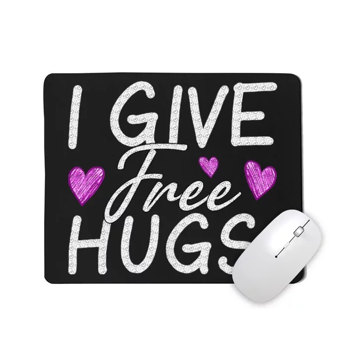 I Give Free Hugs Mousepad