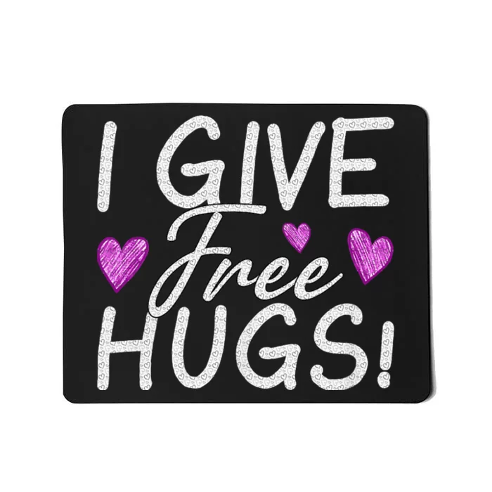 I Give Free Hugs Mousepad